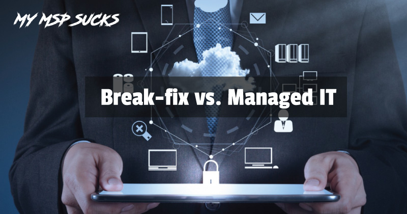 Break fix vs Managed IT