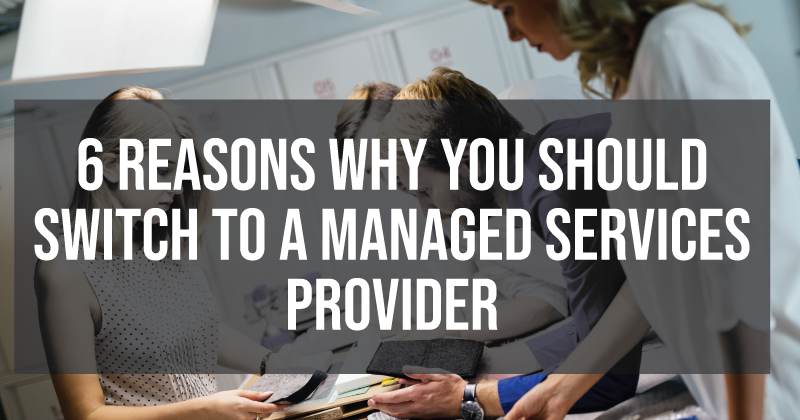 Why You Should Switch to a Managed Services Provider